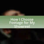 How I Choose Footage for My Showreel