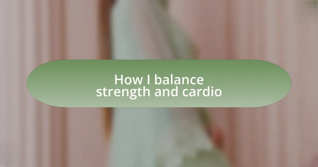 How I balance strength and cardio