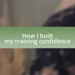 How I built my training confidence