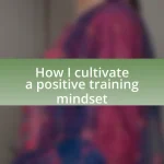 How I cultivate a positive training mindset