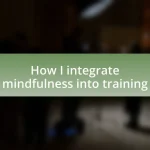 How I integrate mindfulness into training