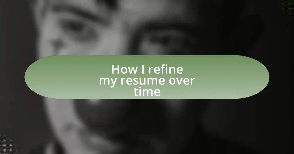 How I refine my resume over time