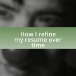 How I refine my resume over time