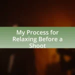 My Process for Relaxing Before a Shoot