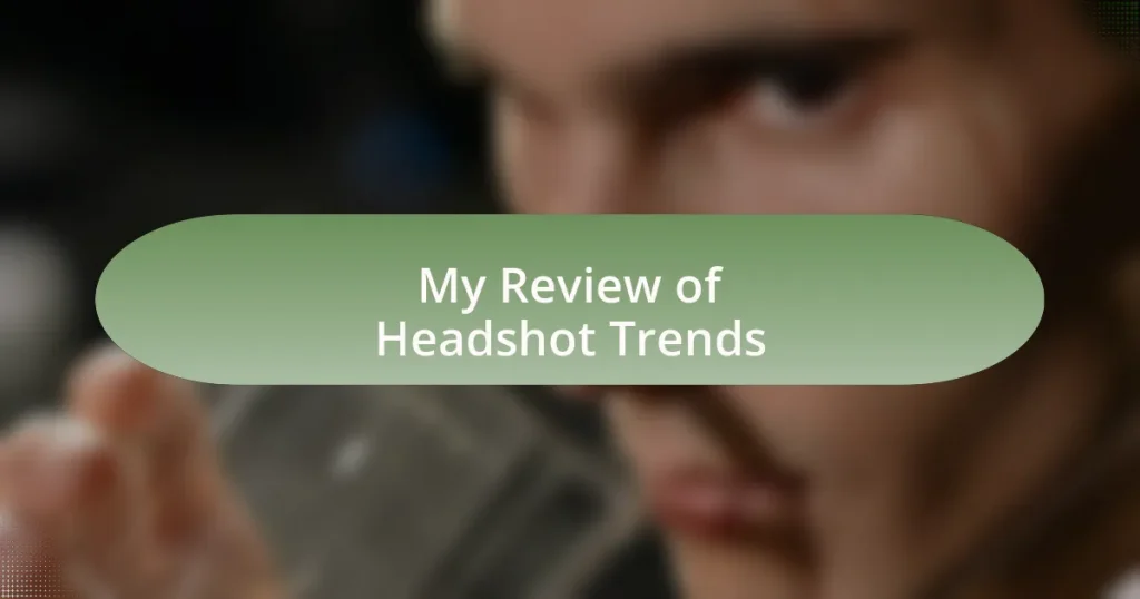 My Review of Headshot Trends