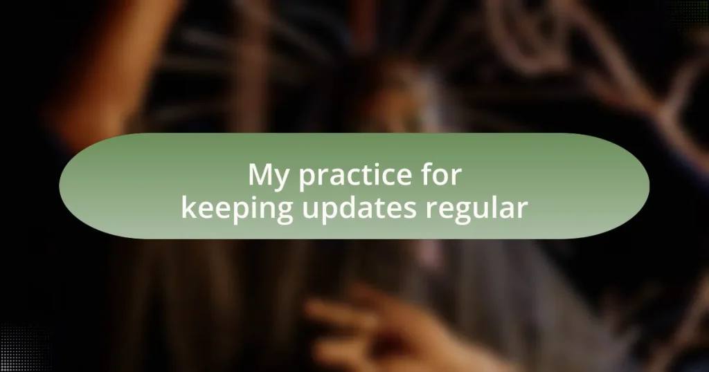 My practice for keeping updates regular