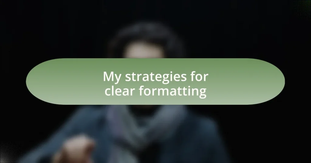 My strategies for clear formatting