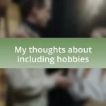 My thoughts about including hobbies