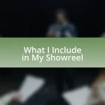 What I Include in My Showreel