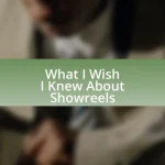 What I Wish I Knew About Showreels