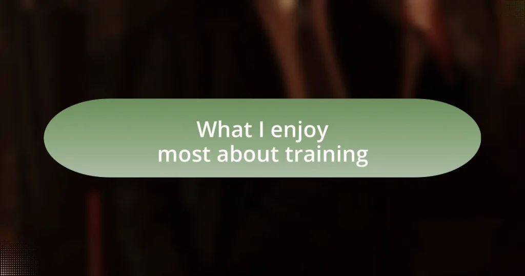 What I enjoy most about training