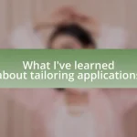 What I’ve learned about tailoring applications