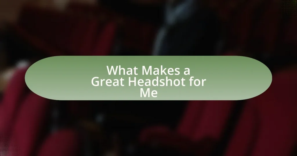 What Makes a Great Headshot for Me
