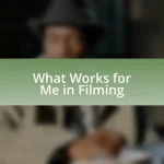 What Works for Me in Filming