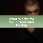 What Works for Me in Headshot Posing